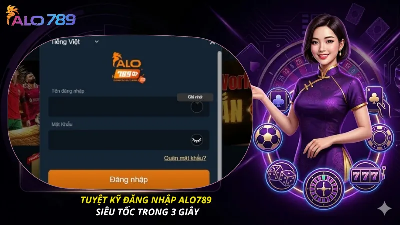 Tuyệt kỹ đăng nhập ALO789 siêu tốc trong 3 giây